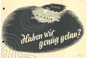 Deckblatt einer Broschüre der SPD von 1951 mit dem Titel „Haben wir genug getan?“. Zu sehen ist ein weiß hinterlegtes West-Berlin mit Brandenburger Tor, dahinter ein schwarzer Fleck auf dem Ost-Berlin steht.